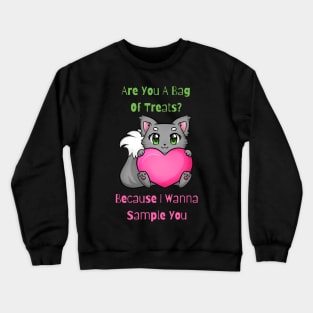 Flirty Cat, Are You A Bag Of Treats? Because I Wanna Sample You Crewneck Sweatshirt